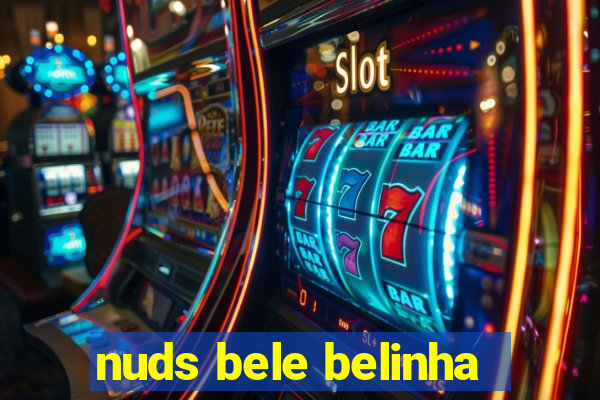 nuds bele belinha